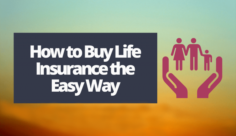 How To Buy Life Insurance The Easy Way